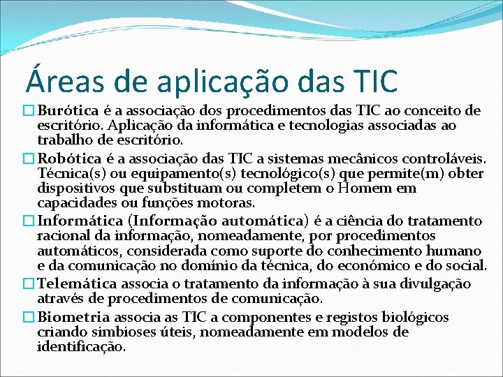 Áreas de aplicação das TIC �Burótica é a associação dos procedimentos das TIC ao