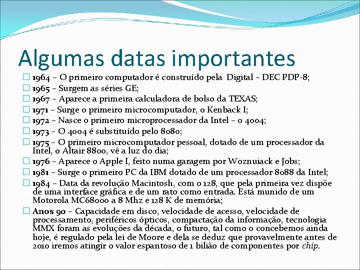 Algumas datas importantes � 1964 – O primeiro computador é construído pela Digital –