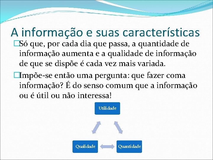 A informação e suas características �Só que, por cada dia que passa, a quantidade