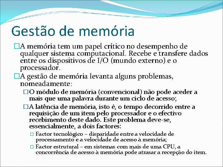 Gestão de memória �A memória tem um papel crítico no desempenho de qualquer sistema