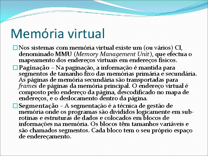 Memória virtual �Nos sistemas com memória virtual existe um (ou vários) CI, denominado MMU