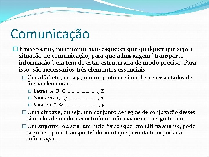 Comunicação �É necessário, no entanto, não esquecer que qualquer que seja a situação de