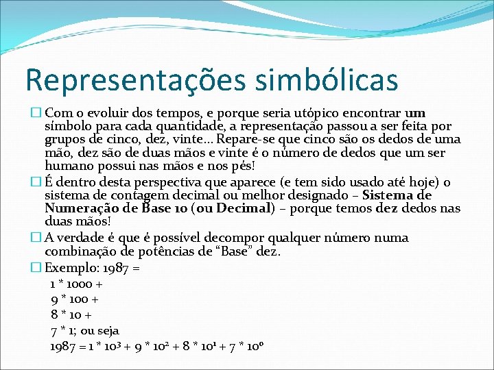 Representações simbólicas � Com o evoluir dos tempos, e porque seria utópico encontrar um