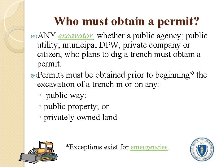 Who must obtain a permit? ANY excavator, whether a public agency; public utility; municipal