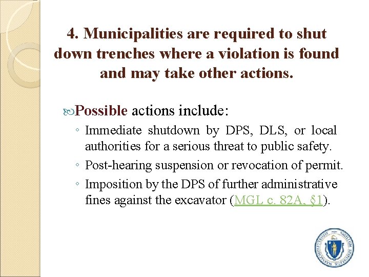 4. Municipalities are required to shut down trenches where a violation is found and