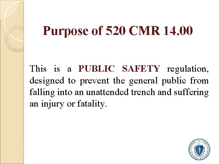 Purpose of 520 CMR 14. 00 This is a PUBLIC SAFETY regulation, designed to