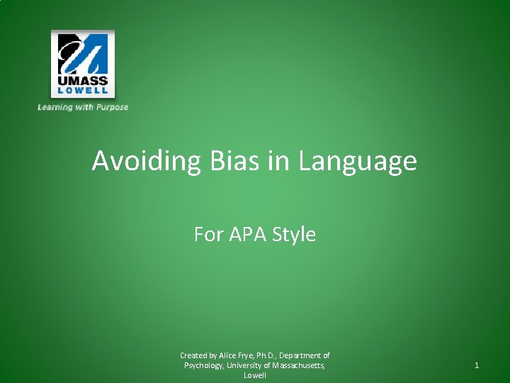 Avoiding Bias in Language For APA Style Created by Alice Frye, Ph. D. ,