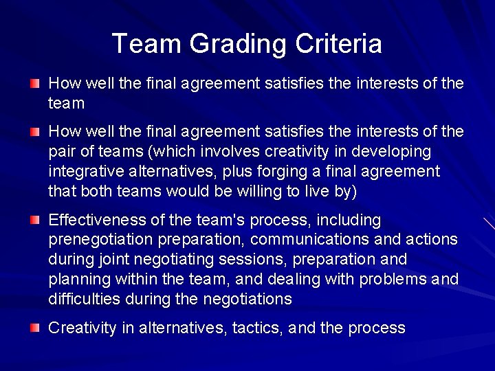 Team Grading Criteria How well the final agreement satisfies the interests of the team