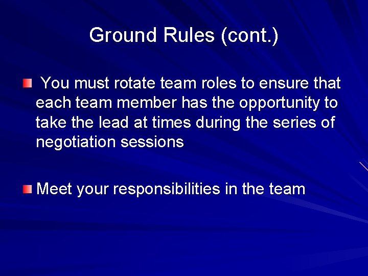 Ground Rules (cont. ) You must rotate team roles to ensure that each team