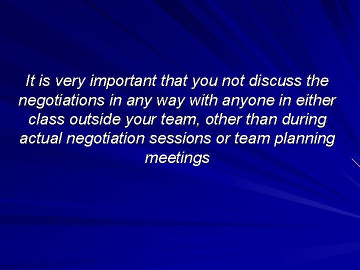 It is very important that you not discuss the negotiations in any way with