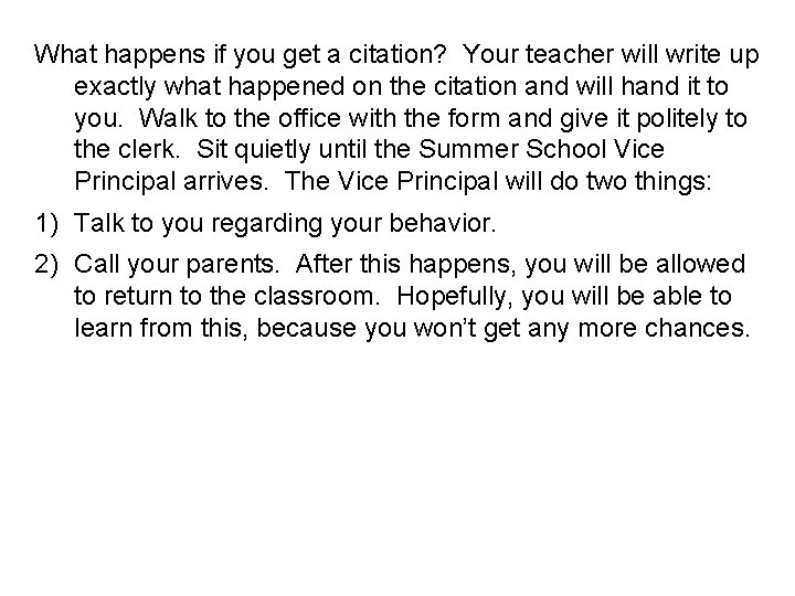 What happens if you get a citation? Your teacher will write up exactly what