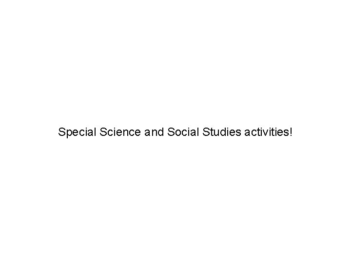 Special Science and Social Studies activities! 