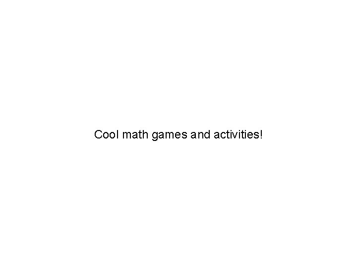 Cool math games and activities! 