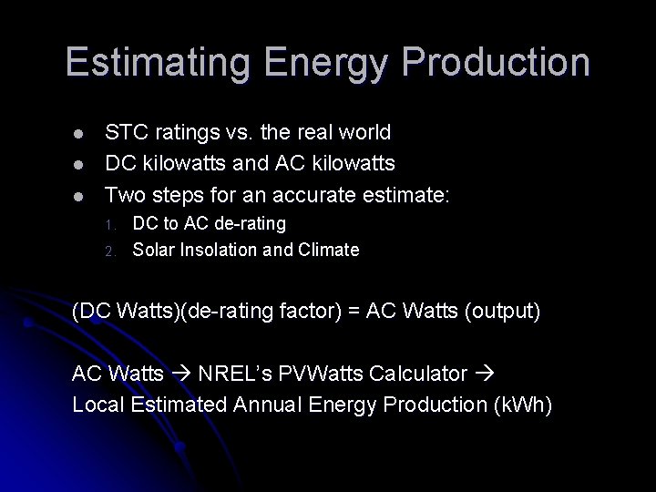 Estimating Energy Production l l l STC ratings vs. the real world DC kilowatts