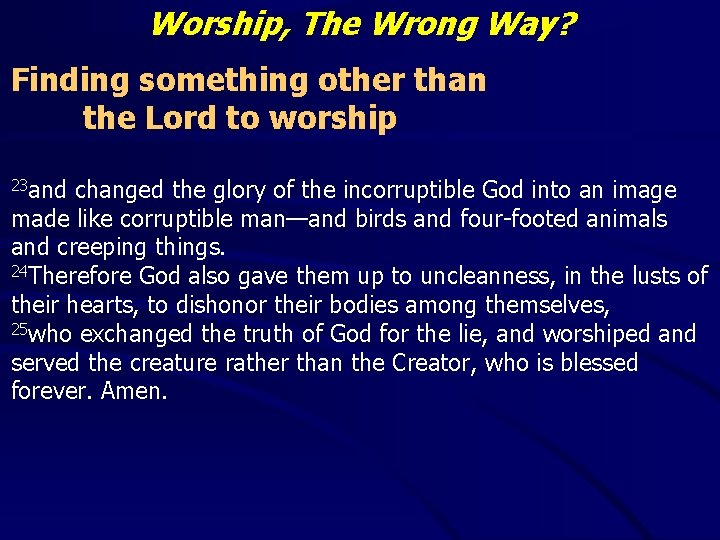 Worship, The Wrong Way? Finding something other than the Lord to worship 23 and