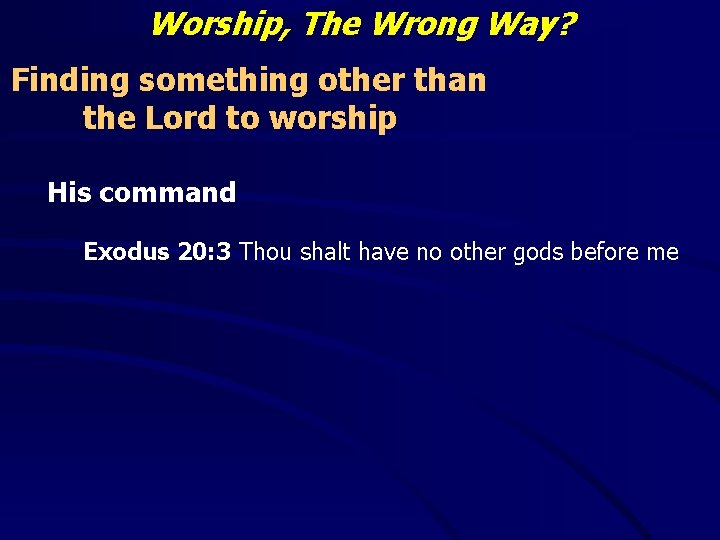 Worship, The Wrong Way? Finding something other than the Lord to worship His command