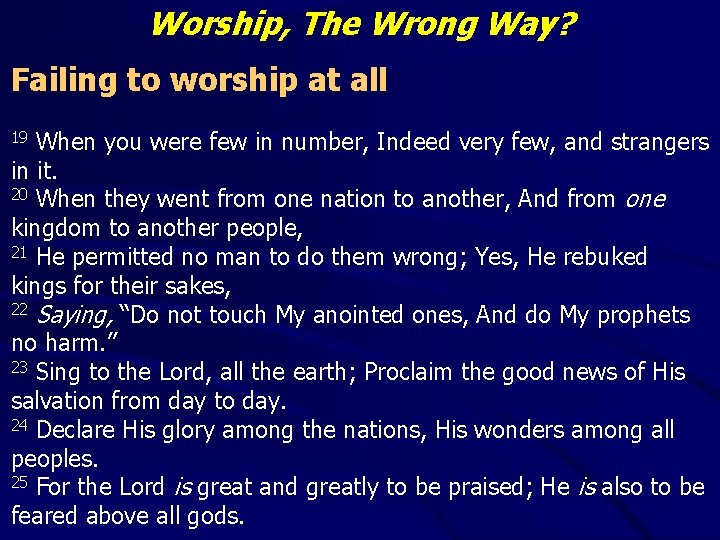 Worship, The Wrong Way? Failing to worship at all When you were few in