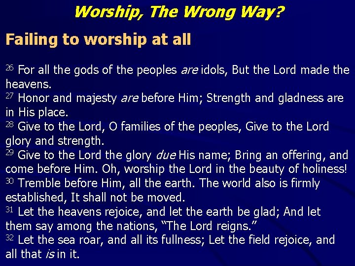 Worship, The Wrong Way? Failing to worship at all For all the gods of