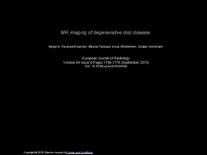 MR imaging of degenerative disc disease Nadja A. Farshad-Amacker, Mazda Farshad, Anna Winklehner, Gustav
