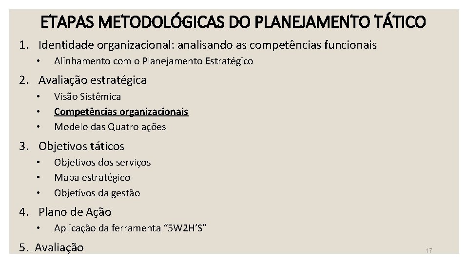 ETAPAS METODOLÓGICAS DO PLANEJAMENTO TÁTICO 1. Identidade organizacional: analisando as competências funcionais • Alinhamento