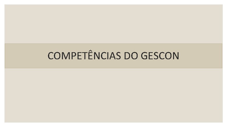 COMPETÊNCIAS DO GESCON 