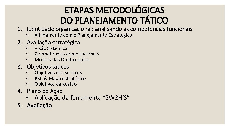 ETAPAS METODOLÓGICAS DO PLANEJAMENTO TÁTICO 1. Identidade organizacional: analisando as competências funcionais • Alinhamento