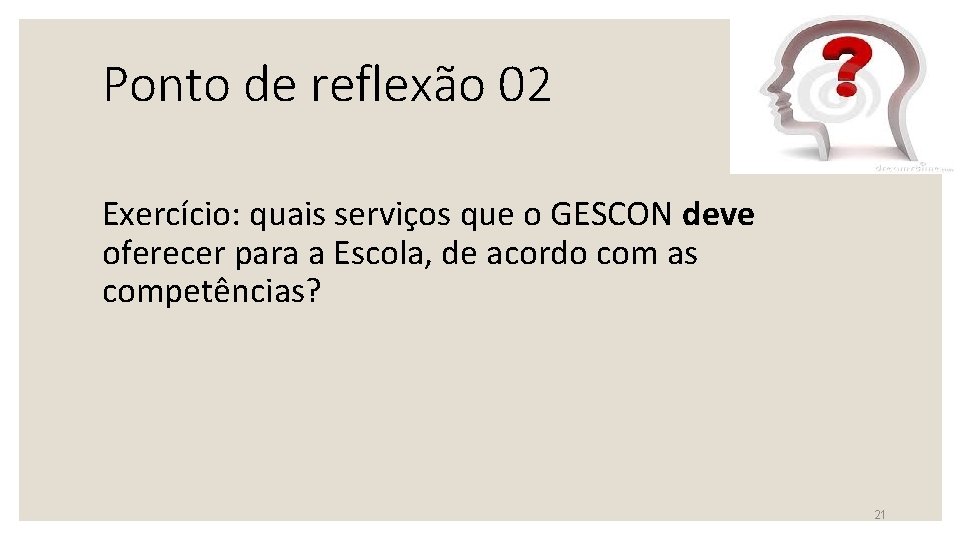 Ponto de reflexão 02 Exercício: quais serviços que o GESCON deve oferecer para a