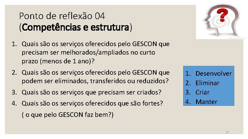 Ponto de reflexão 04 (Competências e estrutura) 1. Quais são os serviços oferecidos pelo