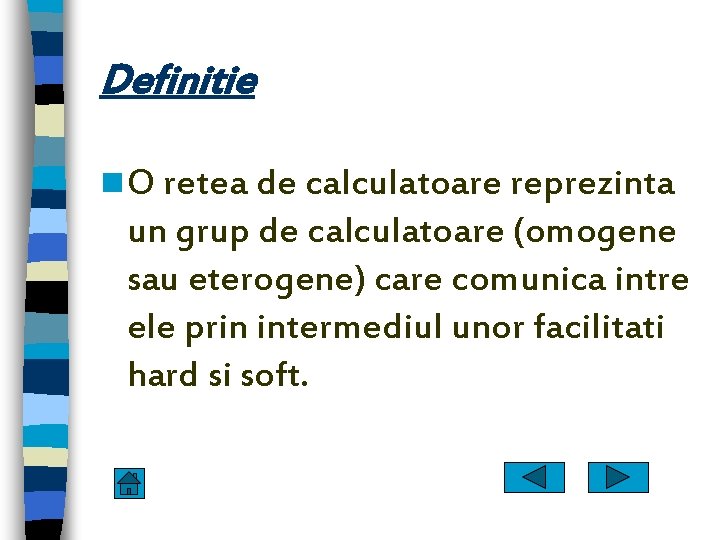 Definitie n O retea de calculatoare reprezinta un grup de calculatoare (omogene sau eterogene)