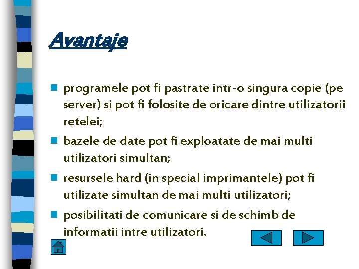 Avantaje programele pot fi pastrate intr-o singura copie (pe server) si pot fi folosite