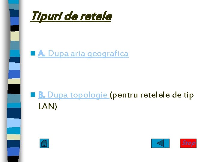 Tipuri de retele n A. Dupa aria geografica n B. Dupa topologie (pentru retelele