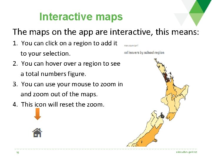 Interactive maps The maps on the app are interactive, this means: 1. You can