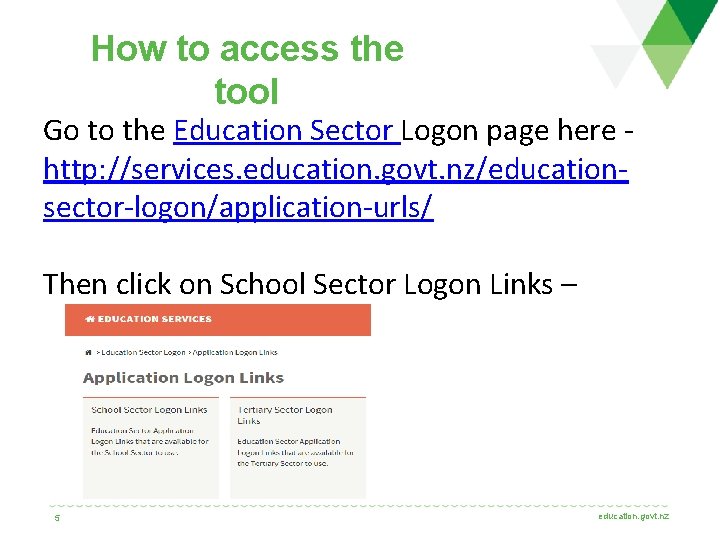 How to access the tool Go to the Education Sector Logon page here -