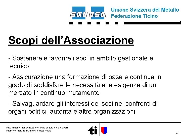 Scopi dell’Associazione - Sostenere e favorire i soci in ambito gestionale e tecnico -