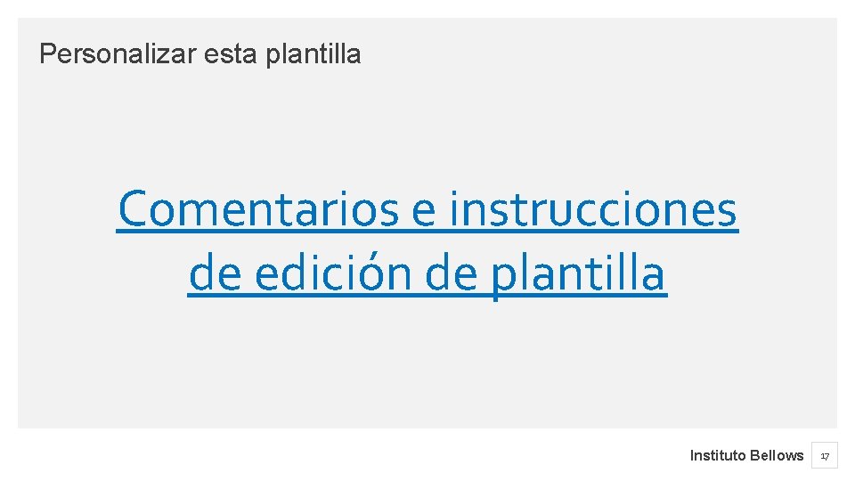 Personalizar esta plantilla Comentarios e instrucciones de edición de plantilla Instituto Bellows 17 