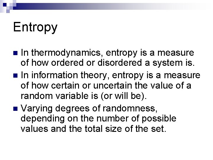 Entropy In thermodynamics, entropy is a measure of how ordered or disordered a system Entropy In thermodynamics, entropy is a measure of how ordered or disordered a system