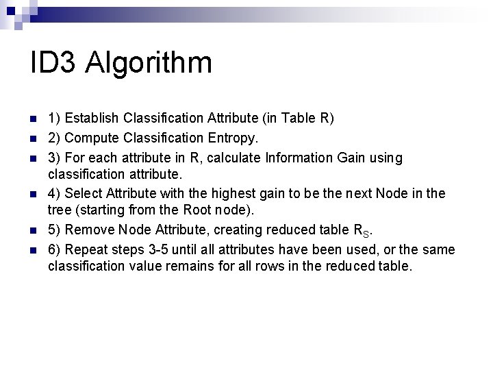 ID 3 Algorithm n n n 1) Establish Classification Attribute (in Table R) 2) ID 3 Algorithm n n n 1) Establish Classification Attribute (in Table R) 2)