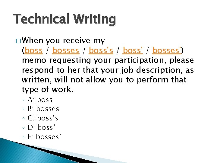 Technical Writing � When you receive my (boss / bosses / boss' / bosses')