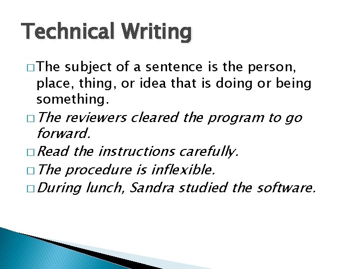 Technical Writing � The subject of a sentence is the person, place, thing, or