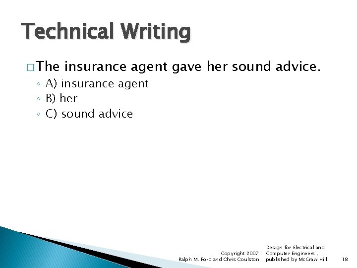 Technical Writing � The insurance agent gave her sound advice. ◦ A) insurance agent