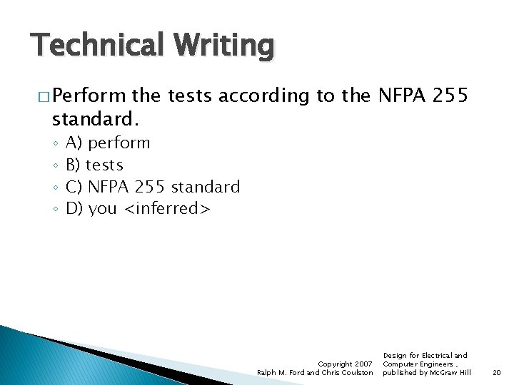 Technical Writing � Perform the tests according to the NFPA 255 standard. ◦ ◦