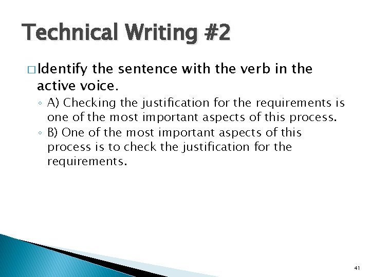 Technical Writing #2 � Identify the sentence with the verb in the active voice.