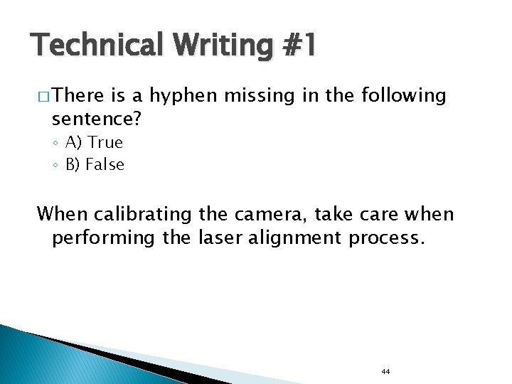 Technical Writing #1 � There is a hyphen missing in the following sentence? ◦