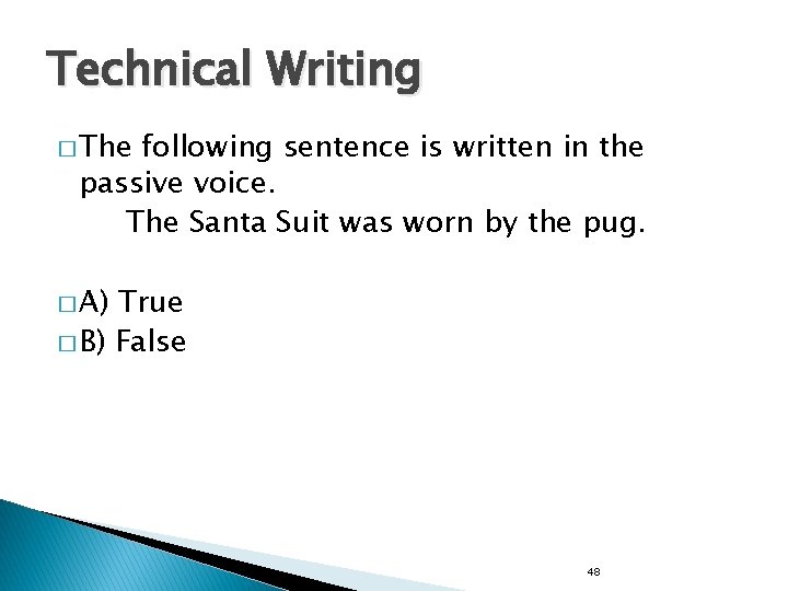 Technical Writing � The following sentence is written in the passive voice. The Santa