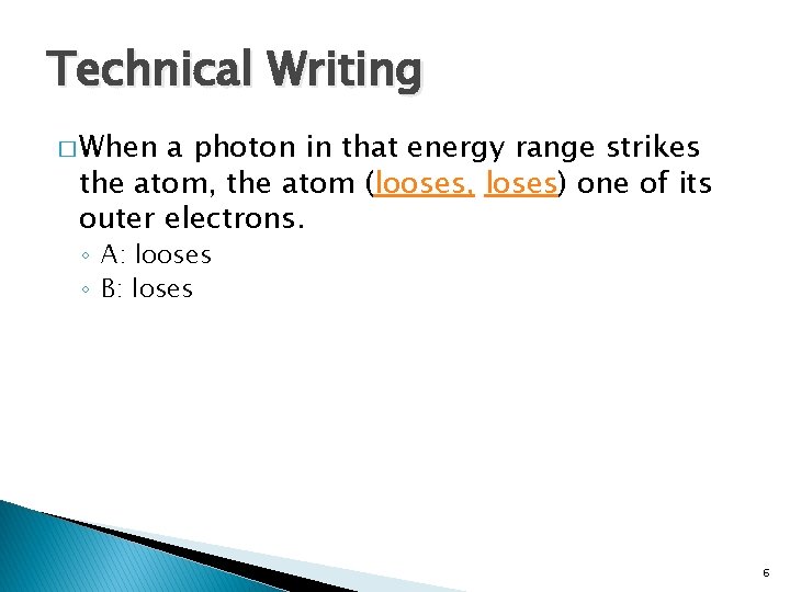 Technical Writing � When a photon in that energy range strikes the atom, the