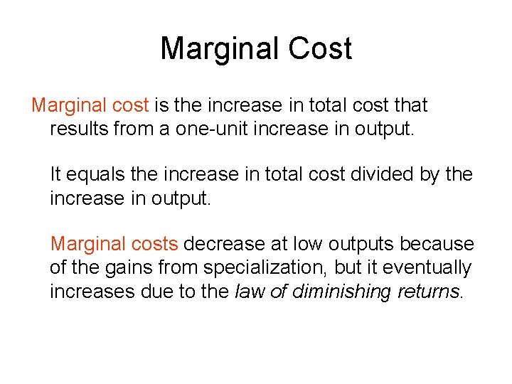 Marginal Cost Marginal cost is the increase in total cost that results from a
