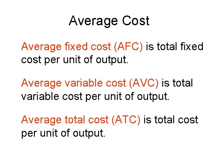 Average Cost Average fixed cost (AFC) is total fixed cost per unit of output.