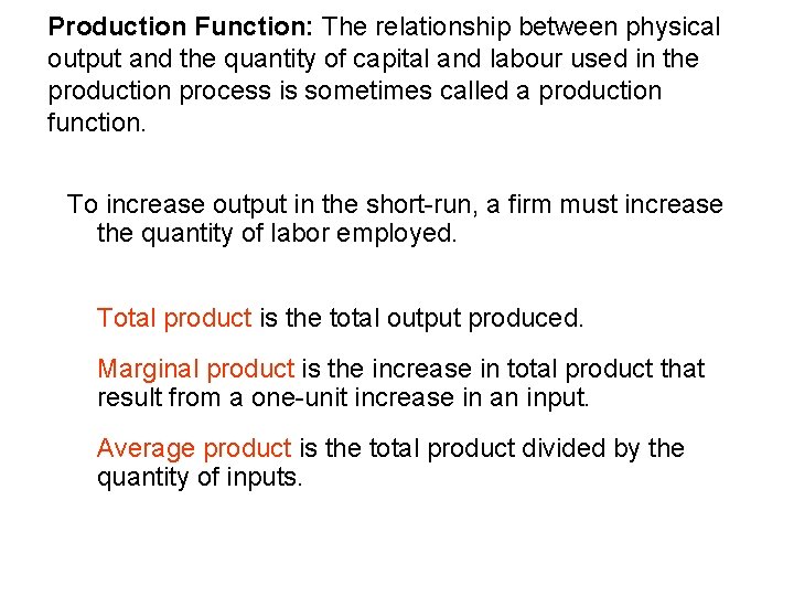 Production Function: The relationship between physical output and the quantity of capital and labour