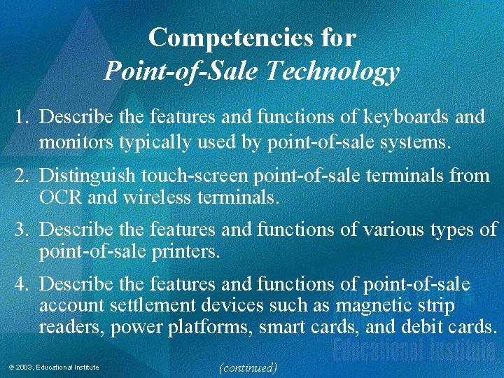 Competencies for Point-of-Sale Technology 1. Describe the features and functions of keyboards and monitors