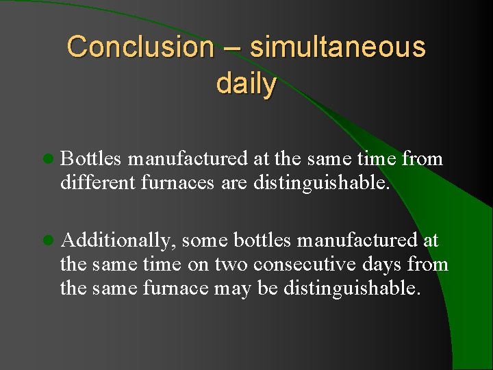 Conclusion – simultaneous daily l Bottles manufactured at the same time from different furnaces